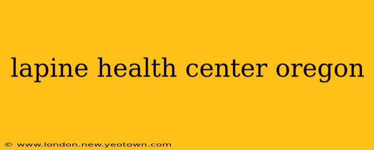 lapine health center oregon