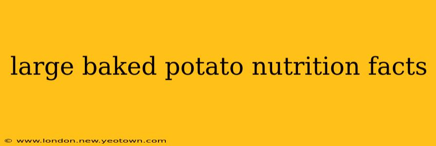 large baked potato nutrition facts