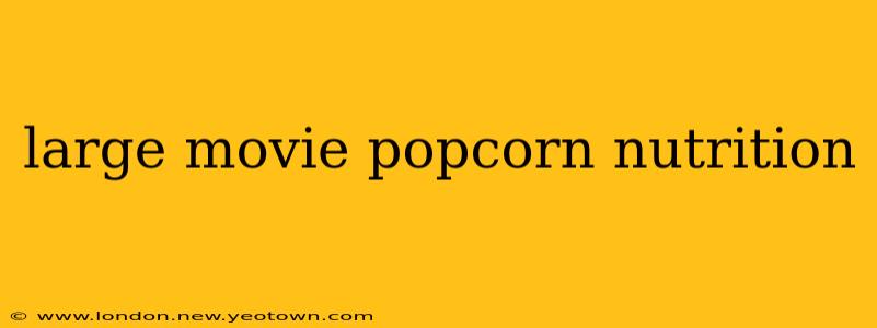 large movie popcorn nutrition