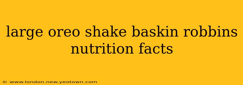 large oreo shake baskin robbins nutrition facts