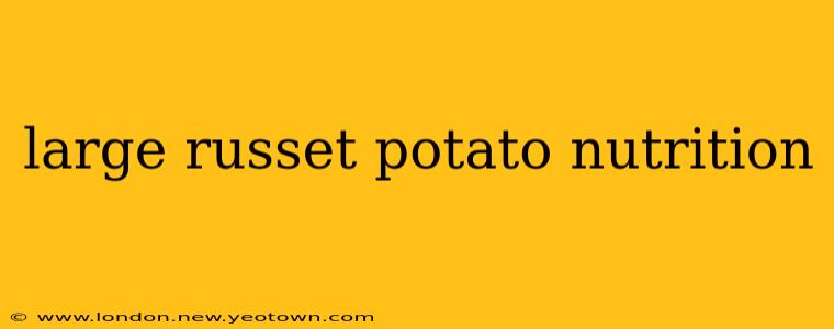 large russet potato nutrition