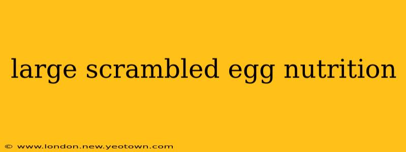 large scrambled egg nutrition