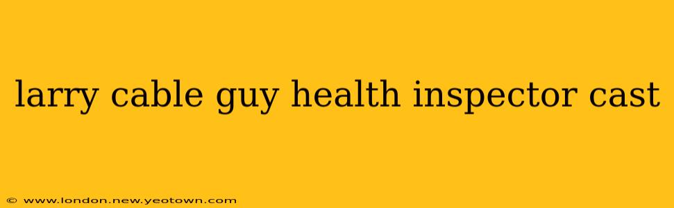 larry cable guy health inspector cast