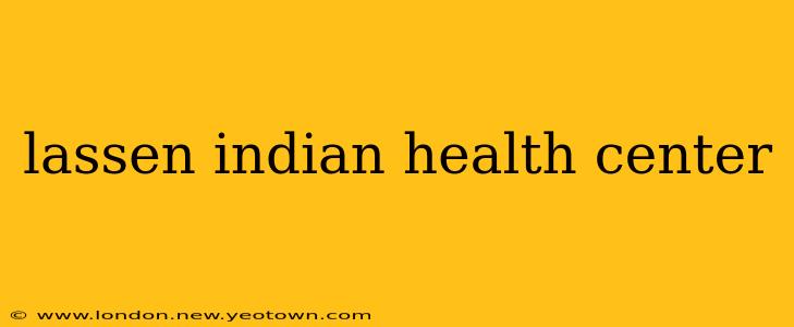 lassen indian health center