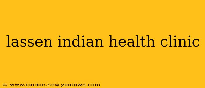 lassen indian health clinic