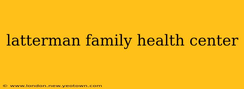 latterman family health center