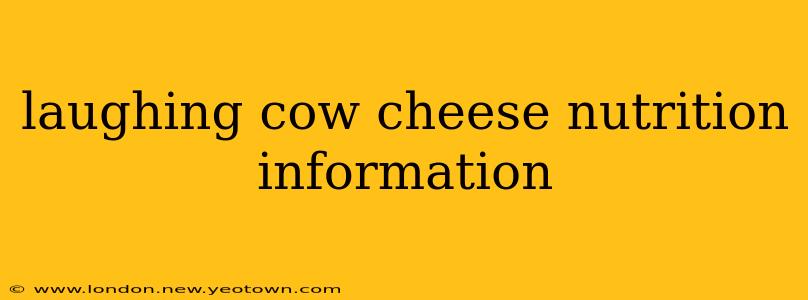 laughing cow cheese nutrition information