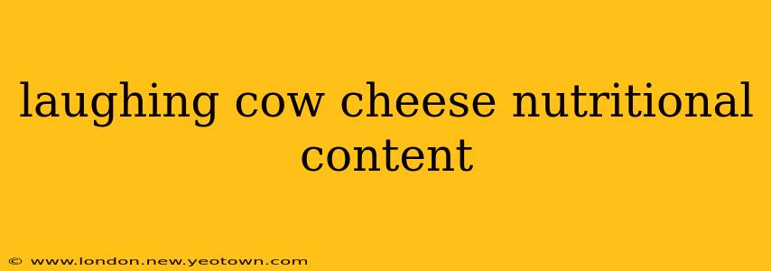 laughing cow cheese nutritional content