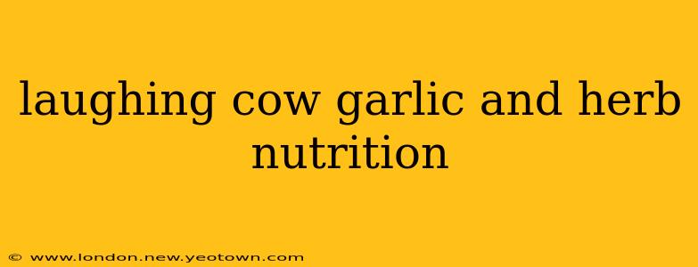 laughing cow garlic and herb nutrition