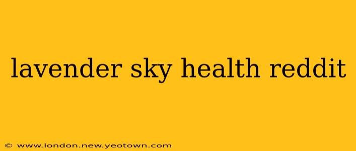 lavender sky health reddit