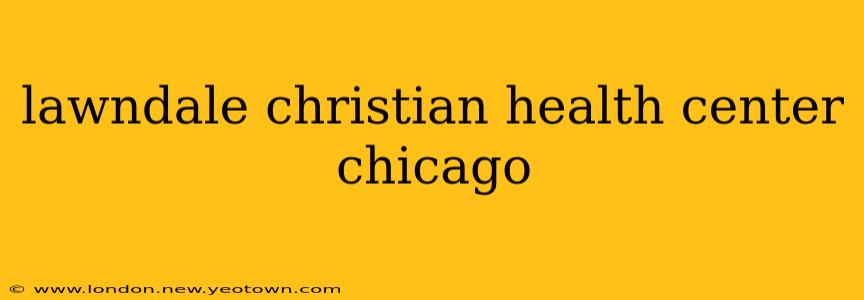 lawndale christian health center chicago