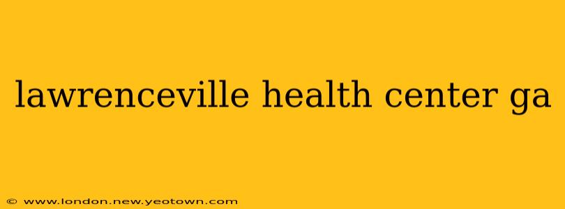 lawrenceville health center ga