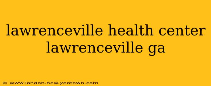 lawrenceville health center lawrenceville ga