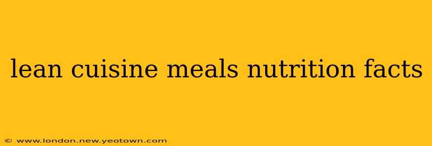 lean cuisine meals nutrition facts