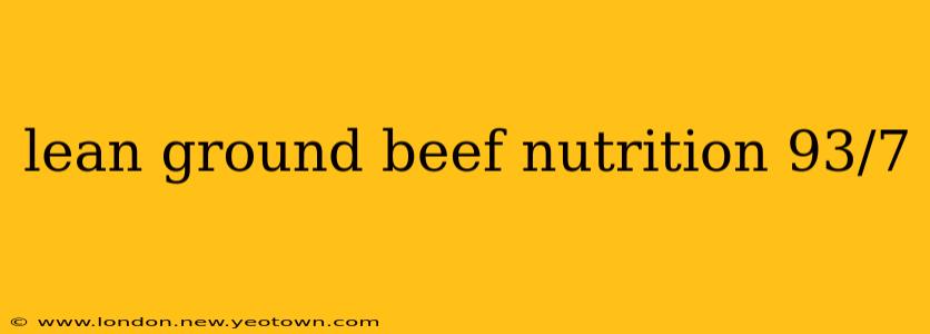 lean ground beef nutrition 93/7