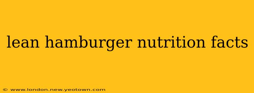 lean hamburger nutrition facts