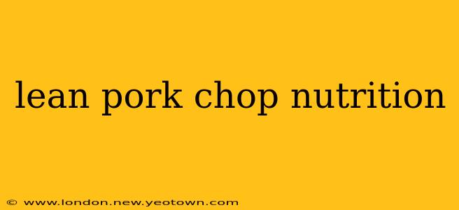 lean pork chop nutrition