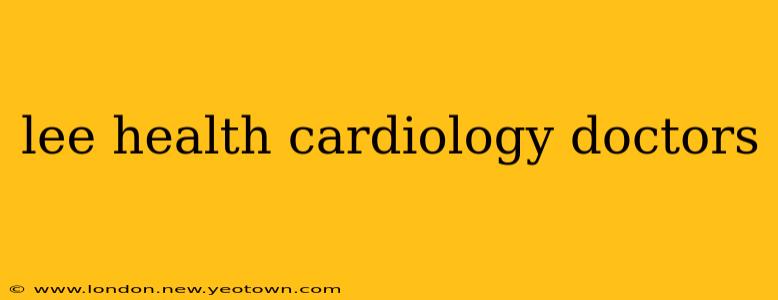 lee health cardiology doctors