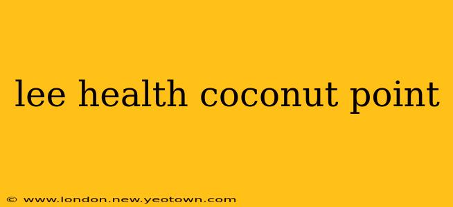 lee health coconut point