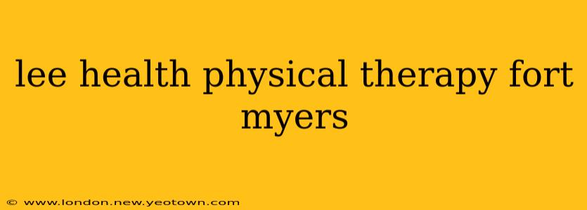 lee health physical therapy fort myers