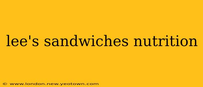 lee's sandwiches nutrition