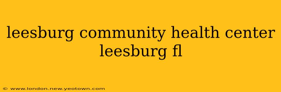 leesburg community health center leesburg fl
