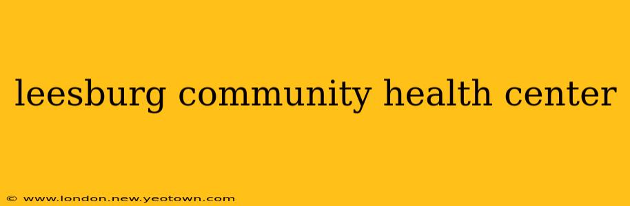 leesburg community health center