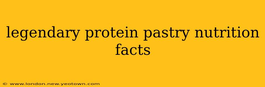 legendary protein pastry nutrition facts