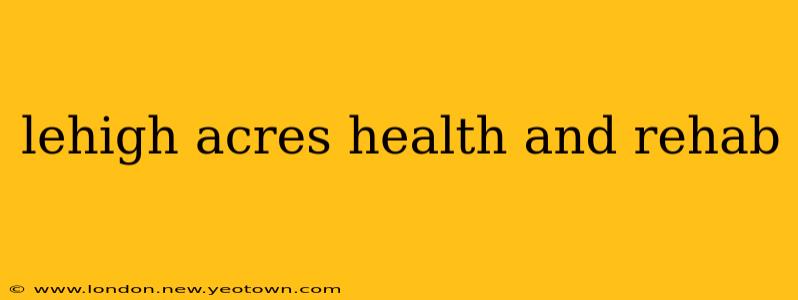 lehigh acres health and rehab