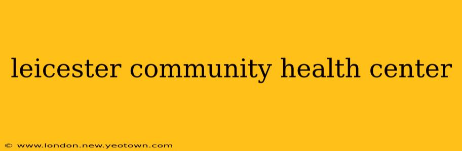 leicester community health center