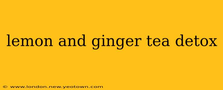 lemon and ginger tea detox