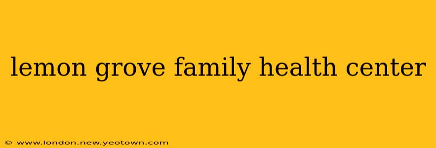 lemon grove family health center