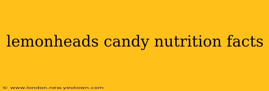 lemonheads candy nutrition facts