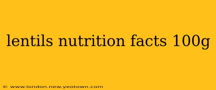 lentils nutrition facts 100g
