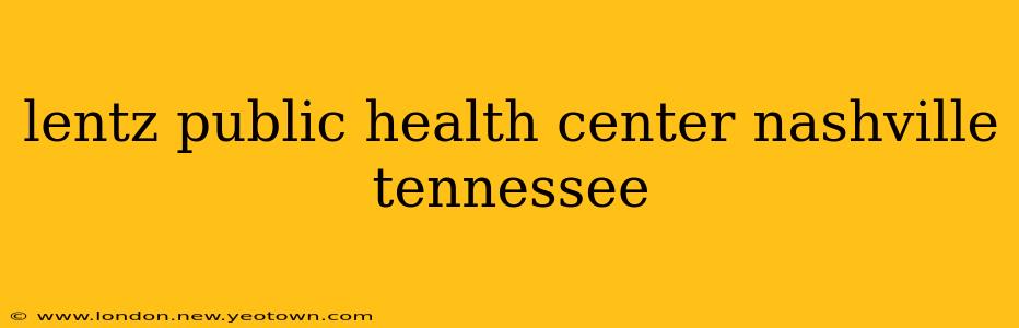 lentz public health center nashville tennessee