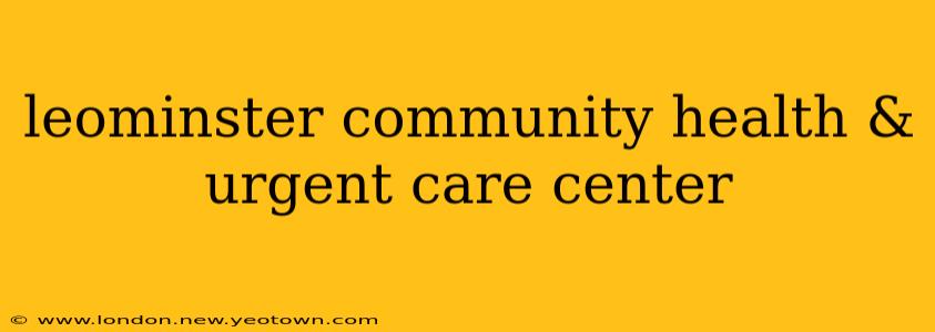leominster community health & urgent care center