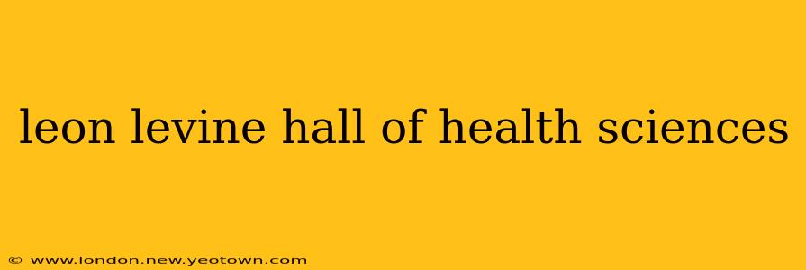 leon levine hall of health sciences