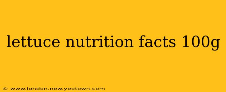 lettuce nutrition facts 100g