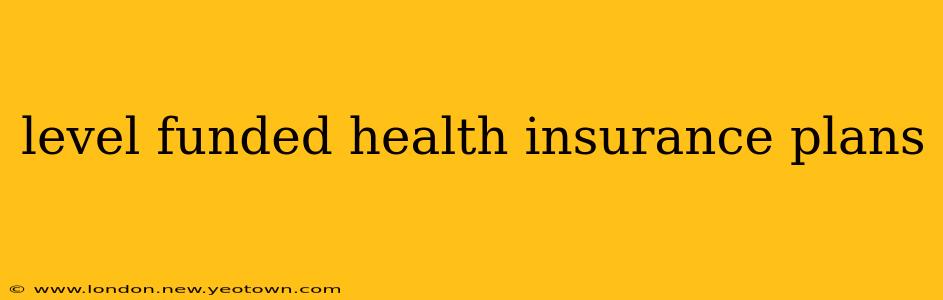 level funded health insurance plans