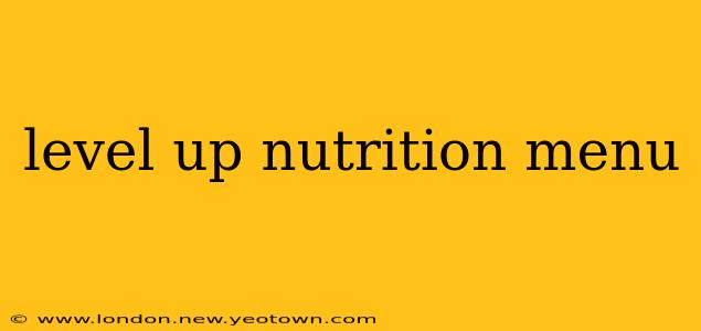 level up nutrition menu