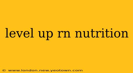 level up rn nutrition