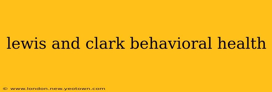lewis and clark behavioral health