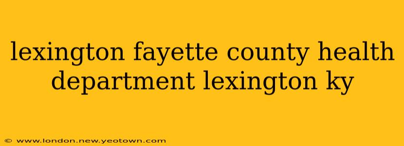 lexington fayette county health department lexington ky