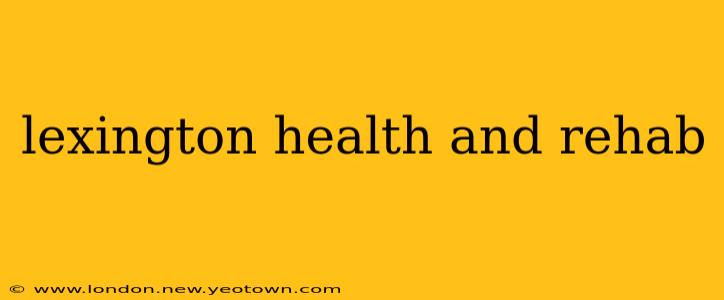 lexington health and rehab