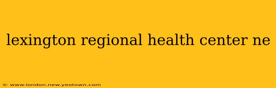 lexington regional health center ne