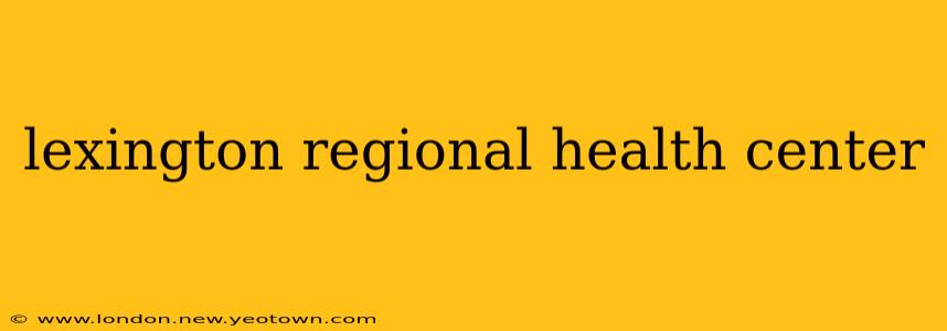 lexington regional health center