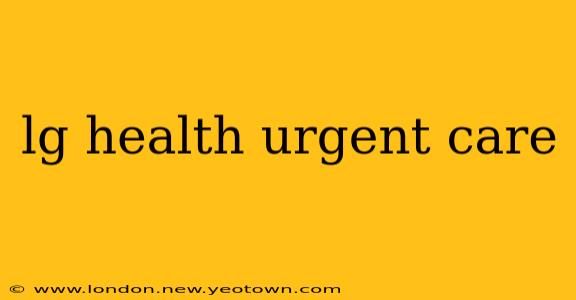 lg health urgent care