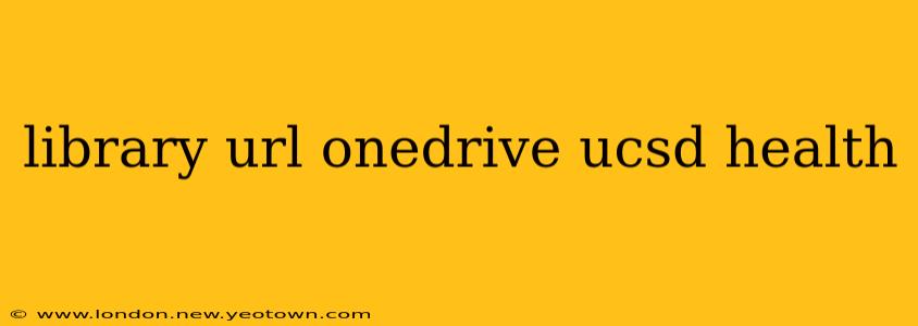 library url onedrive ucsd health