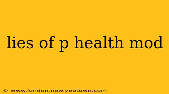 lies of p health mod