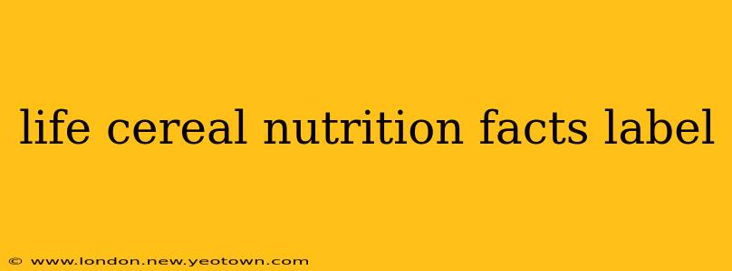 life cereal nutrition facts label